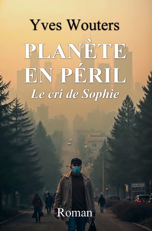 Livre broch� : Plan�te en p�ril : le cri de Sophie - Yves Wouters