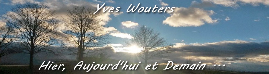 Yves Wouters, Hier, Aujourd'hui et Demain...